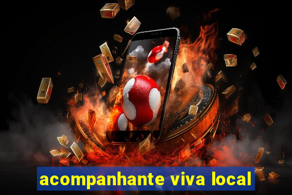 acompanhante viva local